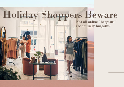 Holiday Shopper's Beware: Not all on-line “bargains” are actual bargains